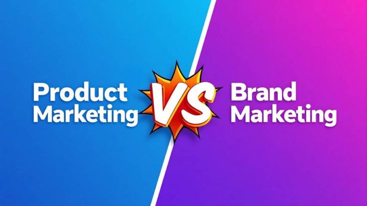 Product Marketing vs Brand Marketing